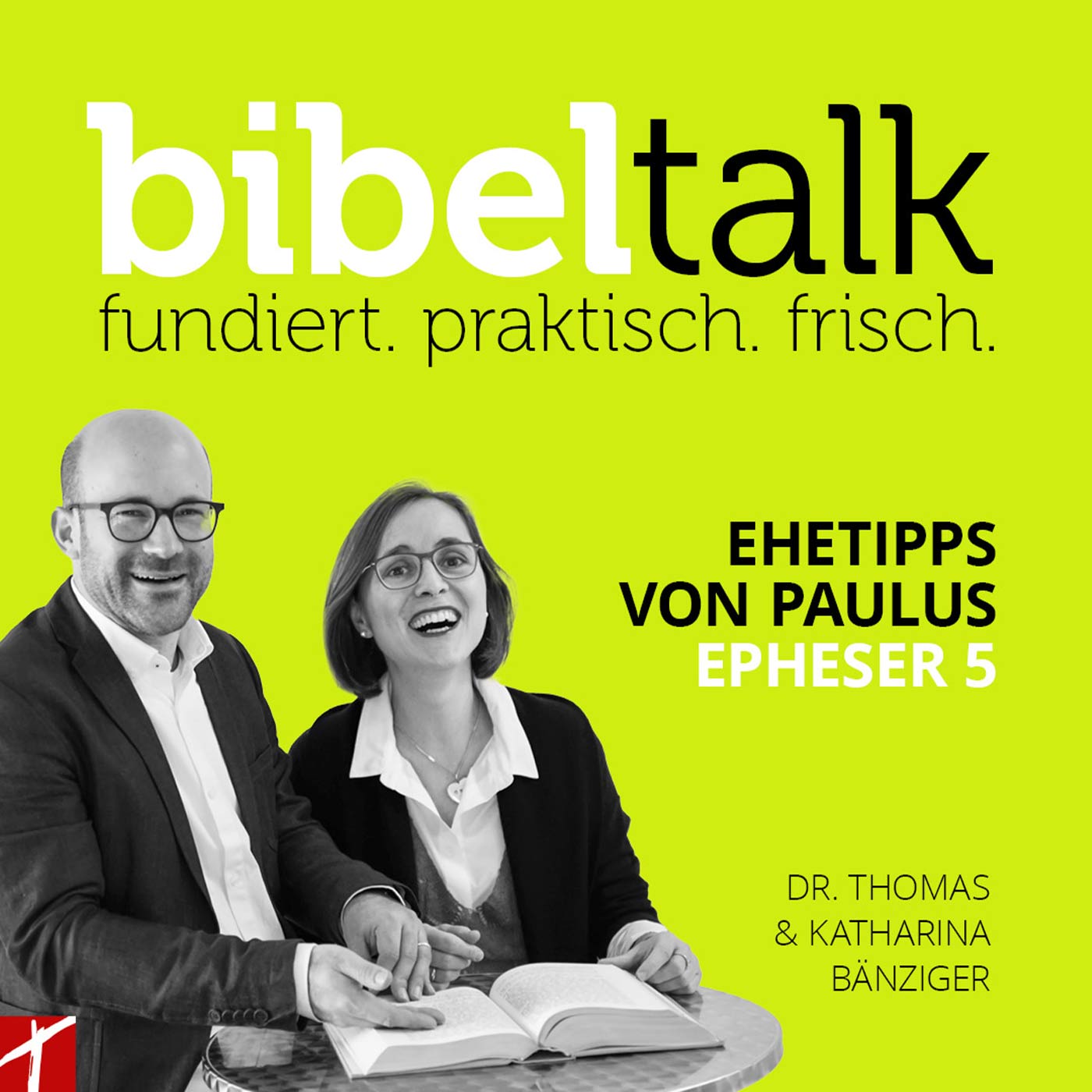 BibelTalk Nr. 28 «Ehetipps von Paulus» Epheser 5 BibelTalk Nr. 28 «Ehetipps von Paulus» Epheser 5